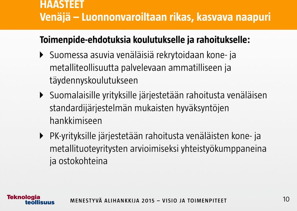 yrityksille järjestetään rahoitusta venäläisen standardijärjestelmän mukaisten hyväksyntöjen hankkimiseen