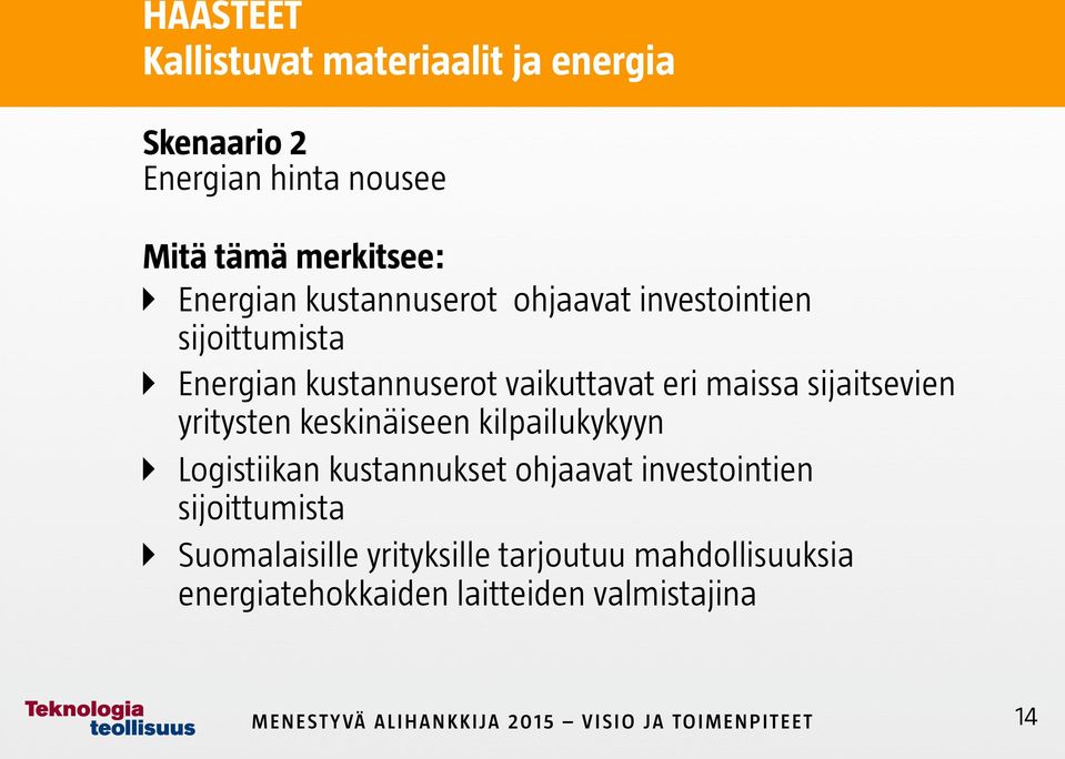 sijaitsevien yritysten keskinäiseen kilpailukykyyn Logistiikan kustannukset ohjaavat investointien