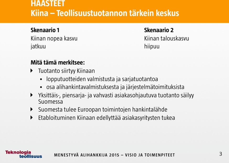 alihankintavalmistuksesta ja järjestelmätoimituksista Yksittäis-, piensarja- ja vahvasti asiakasohjautuva