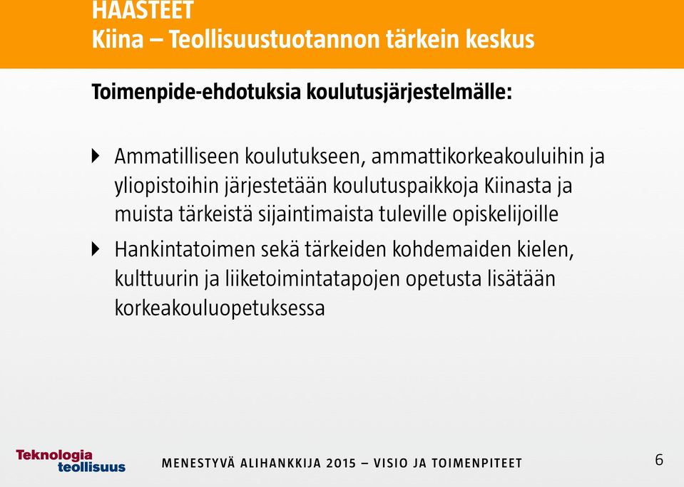 koulutuspaikkoja Kiinasta ja muista tärkeistä sijaintimaista tuleville opiskelijoille