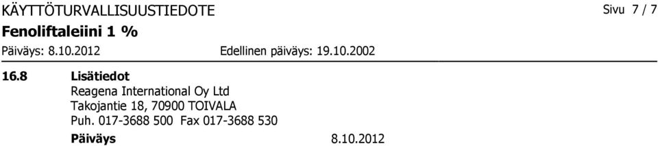 Ltd Takojantie 18, 70900 TOIVALA Puh.