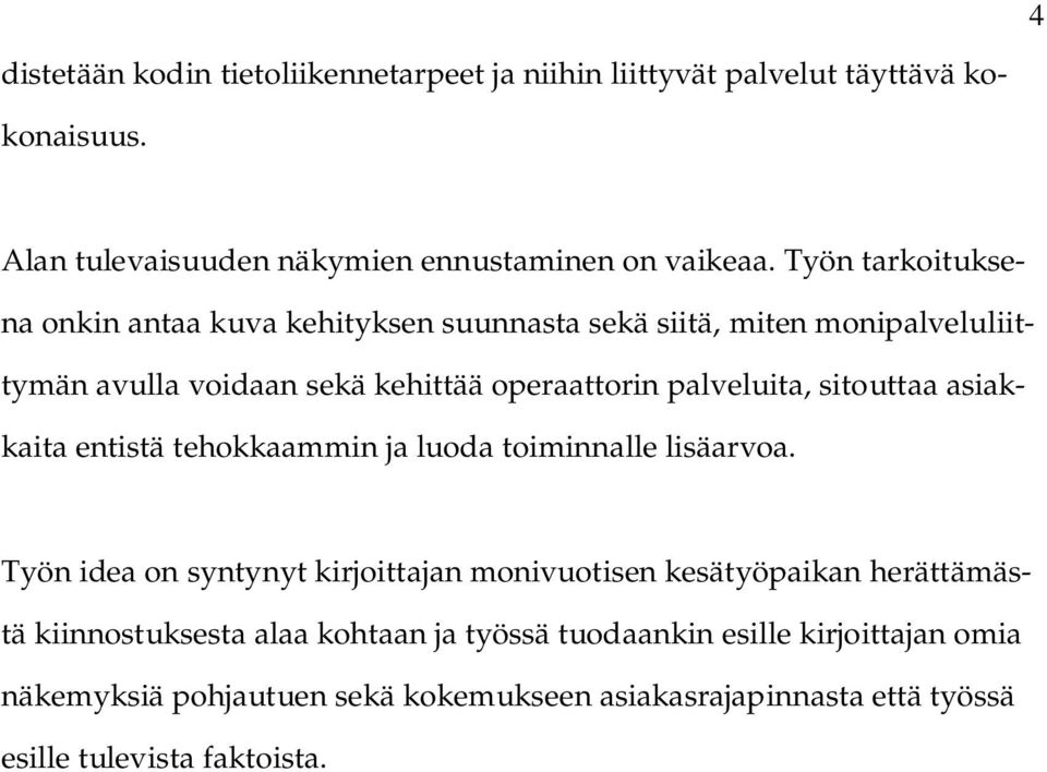 sitouttaa asiakkaita entistä tehokkaammin ja luoda toiminnalle lisäarvoa.