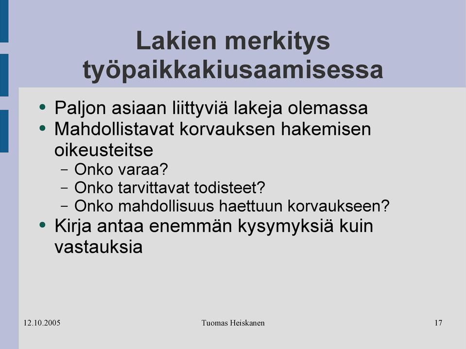 Onko varaa? Onko tarvittavat todisteet?