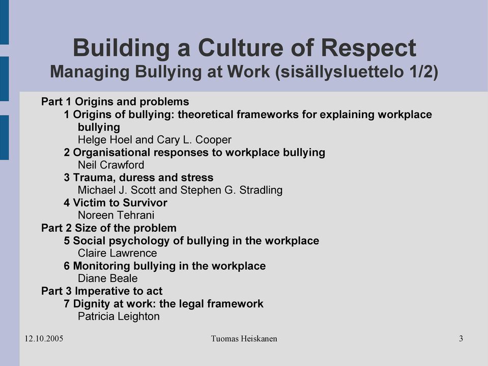 Cooper 2 Organisational responses to workplace bullying Neil Crawford 3 Trauma, duress and stress Michael J. Scott and Stephen G.
