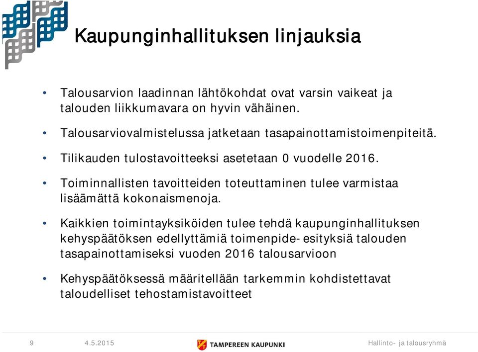 Toiminnallisten tavoitteiden toteuttaminen tulee varmistaa lisäämättä kokonaismenoja.