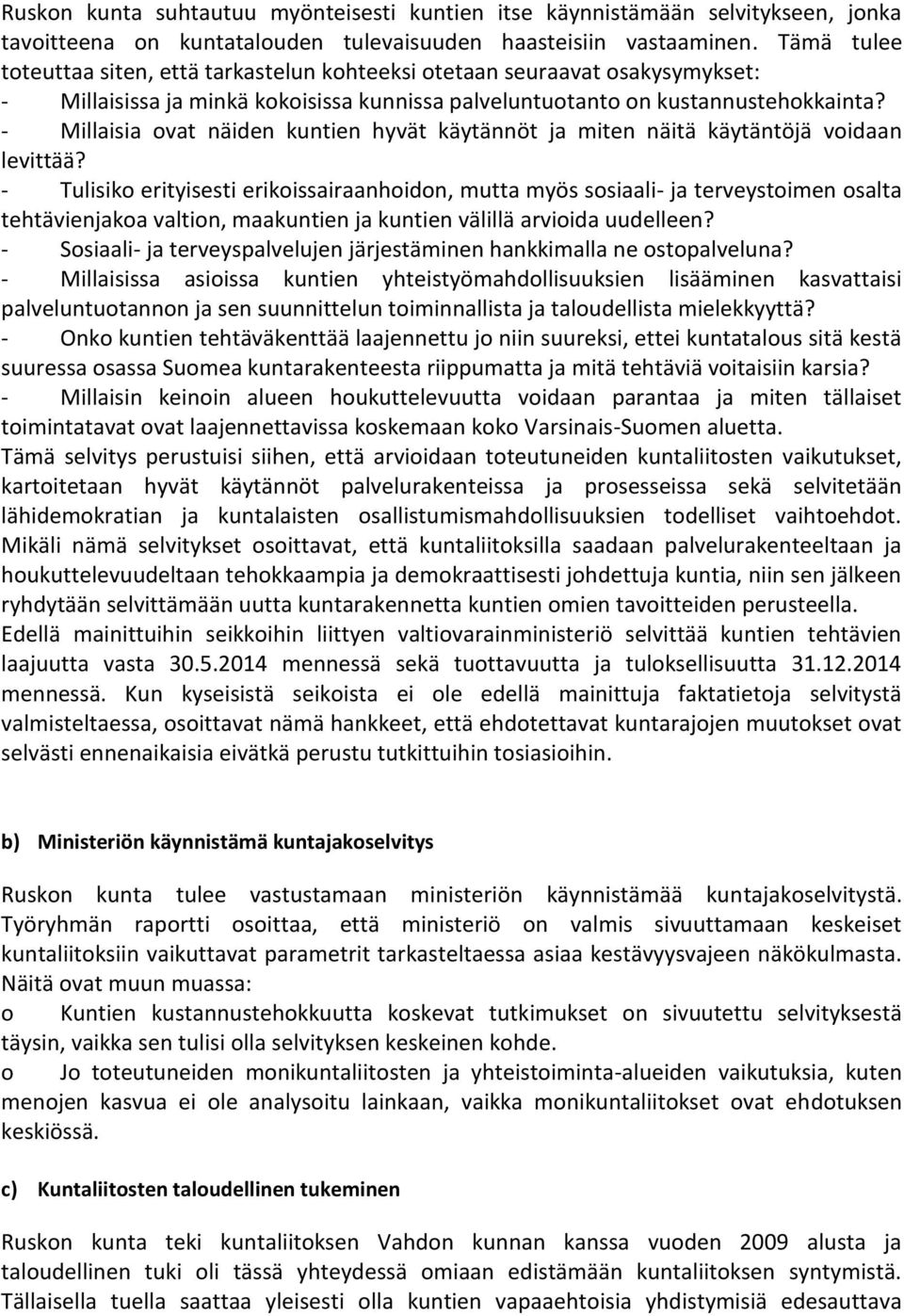 - Millaisia ovat näiden kuntien hyvät käytännöt ja miten näitä käytäntöjä voidaan levittää?