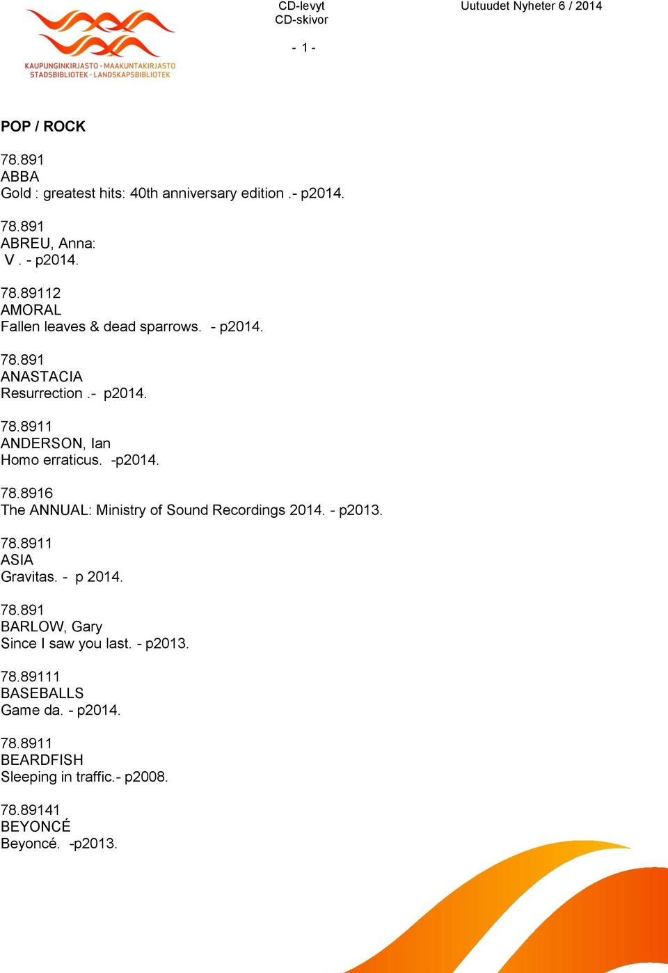 -p2014. 6 The ANNUAL: Ministry of Sound Recordings 2014. - p2013. 1 ASIA Gravitas. - p 2014.