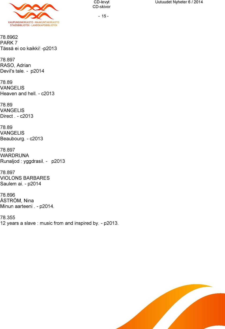 - c2013 78.897 WARDRUNA Runaljod : yggdrasil. - p2013 78.897 VIOLONS BARBARES Saulem ai.