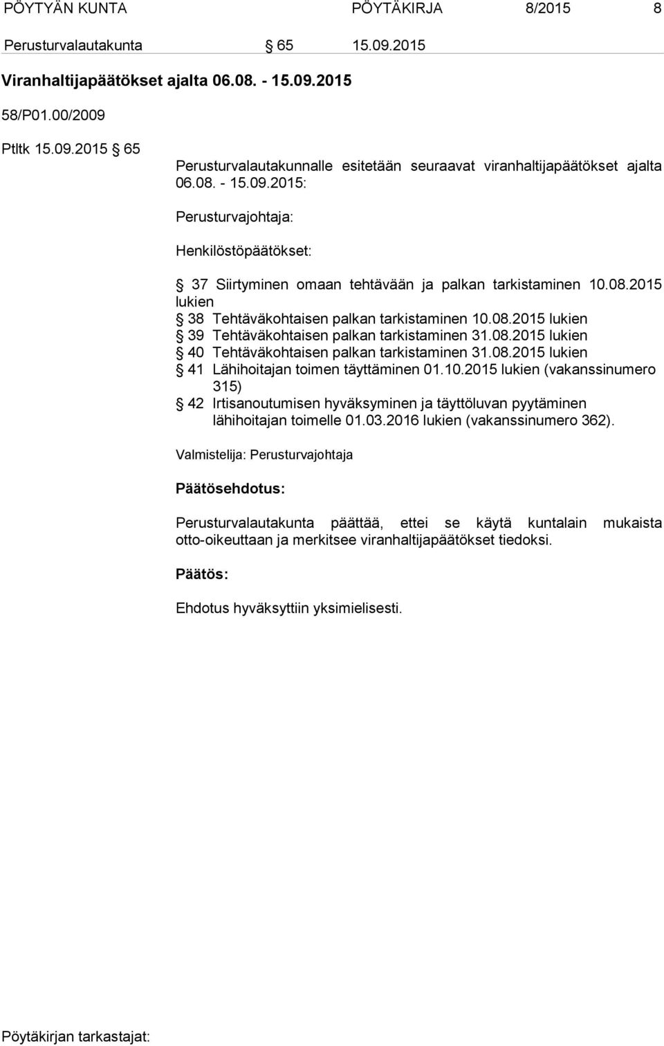 08.2015 lukien 40 Tehtäväkohtaisen palkan tarkistaminen 31.08.2015 lukien 41 Lähihoitajan toimen täyttäminen 01.10.