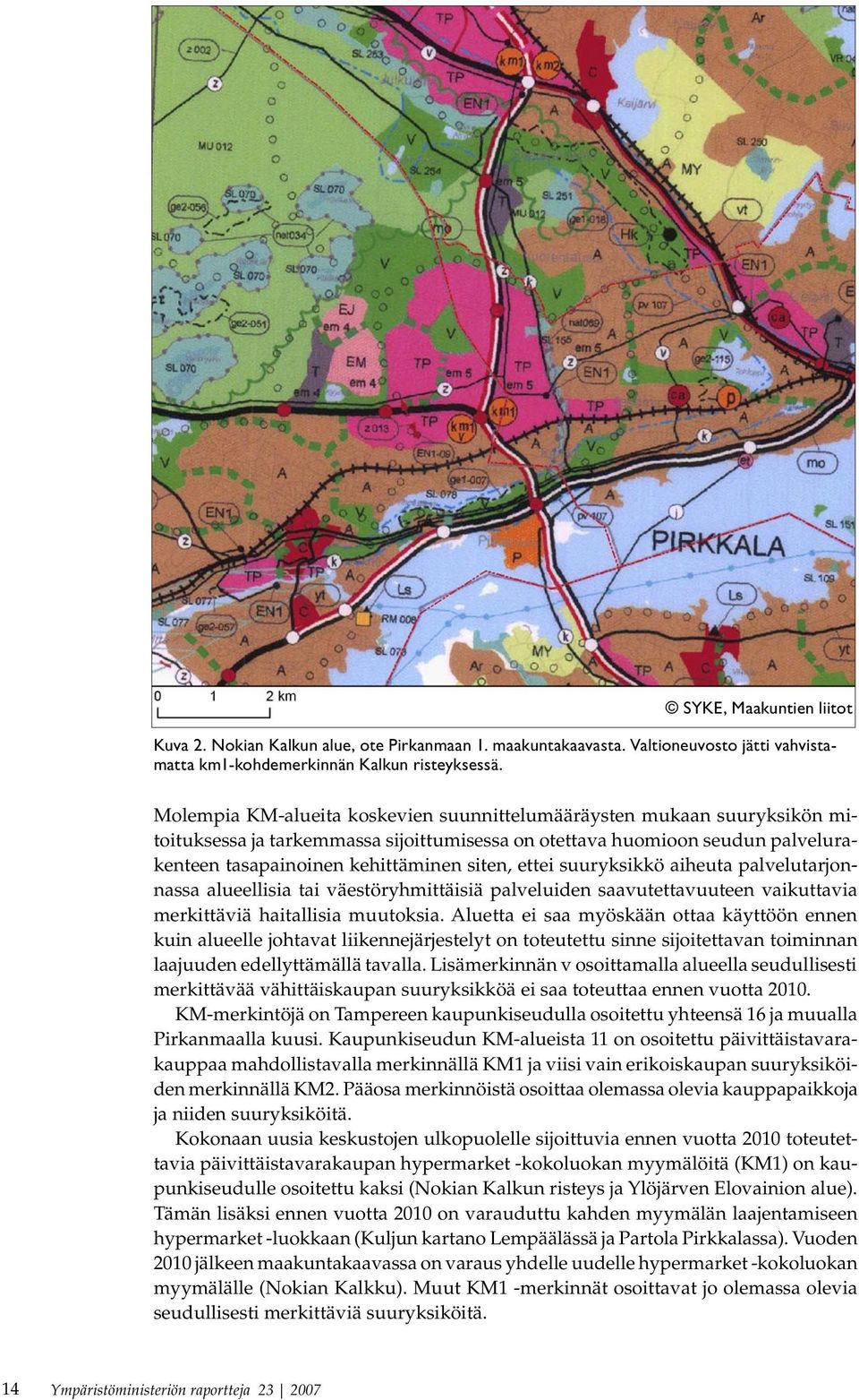 ettei suuryksikkö aiheuta palvelutarjonnassa alueellisia tai väestöryhmittäisiä palveluiden saavutettavuuteen vaikuttavia merkittäviä haitallisia muutoksia.