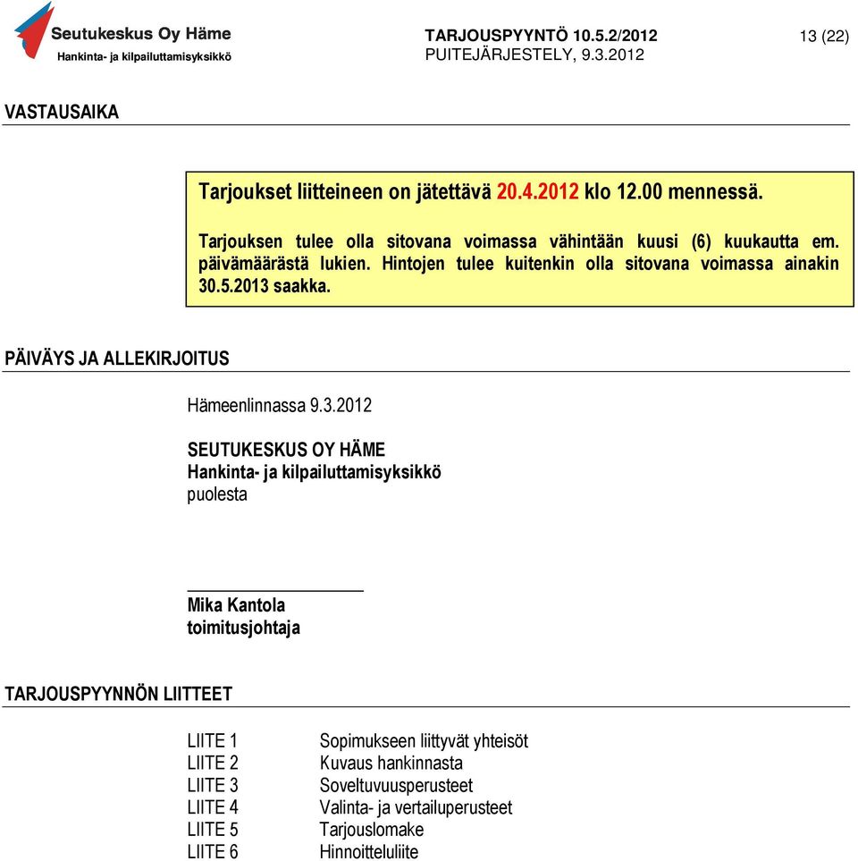 Hintojen tulee kuitenkin olla sitovana voimassa ainakin 30