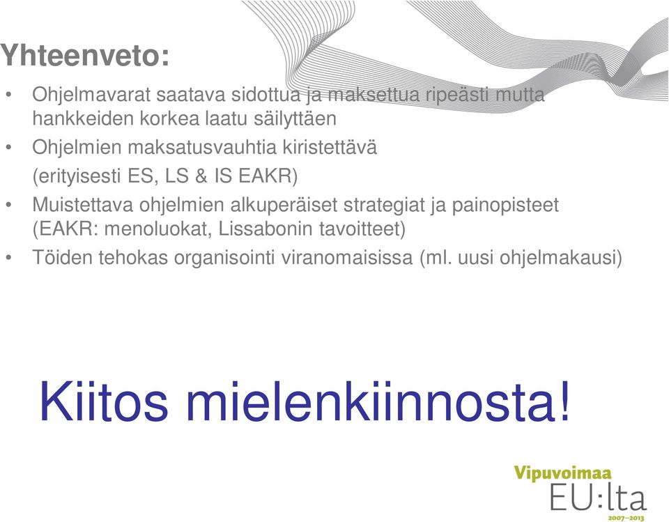 Muistettava ohjelmien alkuperäiset strategiat ja painopisteet (EAKR: menoluokat, Lissabonin