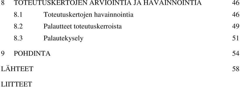1 Toteutuskertojen havainnointia 46 8.