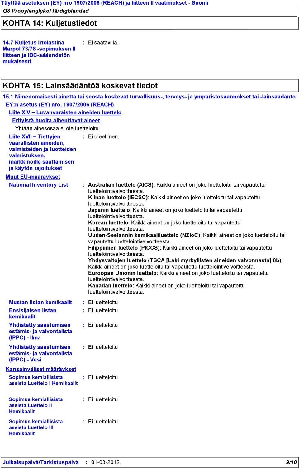 1 Nimenomaisesti ainetta tai seosta koskevat turvallisuus, terveys ja ympäristösäännökset tai lainsäädäntö EYn asetus (EY) nro.