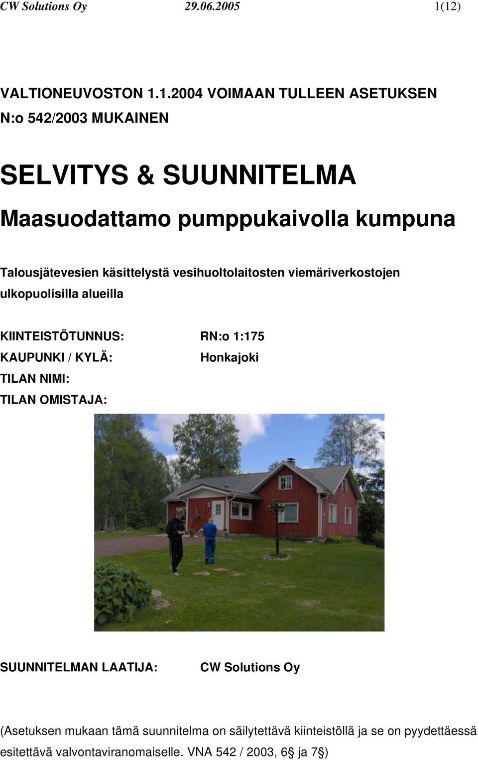 kumpuna Talousjätevesien käsittelystä vesihuoltolaitosten viemäriverkostojen ulkopuolisilla alueilla KIINTEISTÖTUNNUS: RN:o 1:175