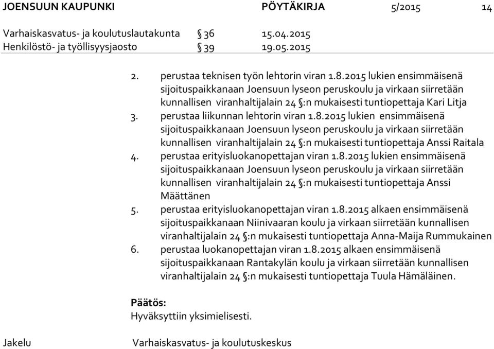 perustaa liikunnan lehtorin viran 1.8.