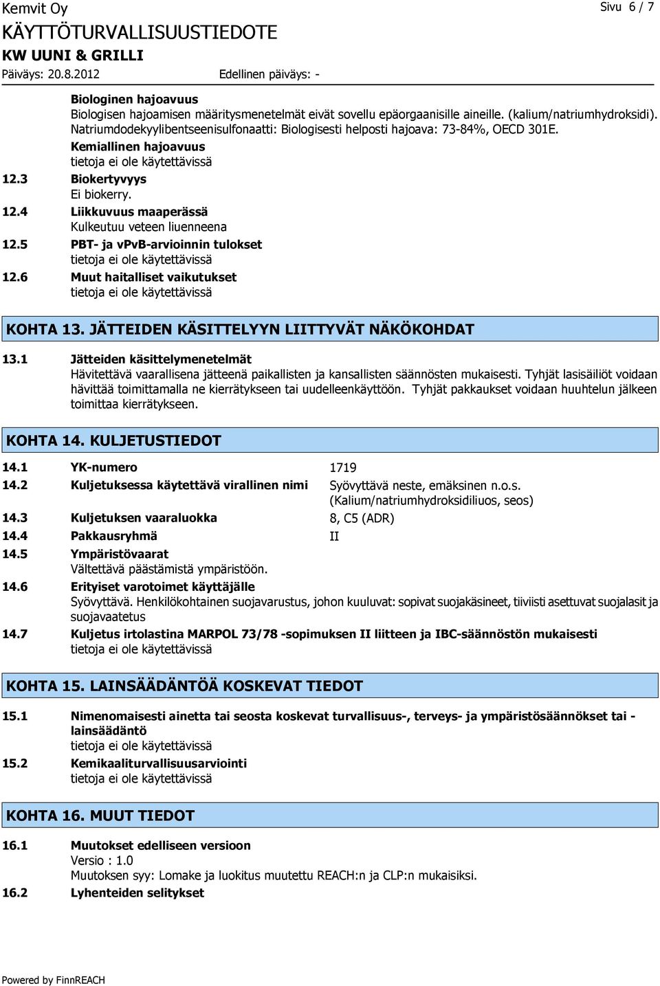 5 PBT- ja vpvb-arvioinnin tulokset 12.6 Muut haitalliset vaikutukset KOHTA 13. JÄTTEIDEN KÄSITTELYYN LIITTYVÄT NÄKÖKOHDAT 13.