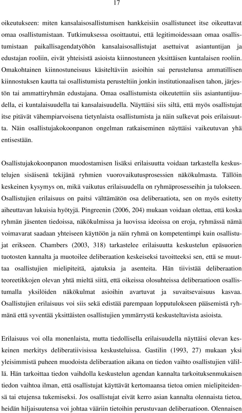 kiinnostuneen yksittäisen kuntalaisen rooliin.