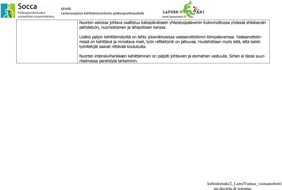 Vastaanottotiimissä on kehittävä ja innostava mieli, työn reflektointi on jatkuvaa.