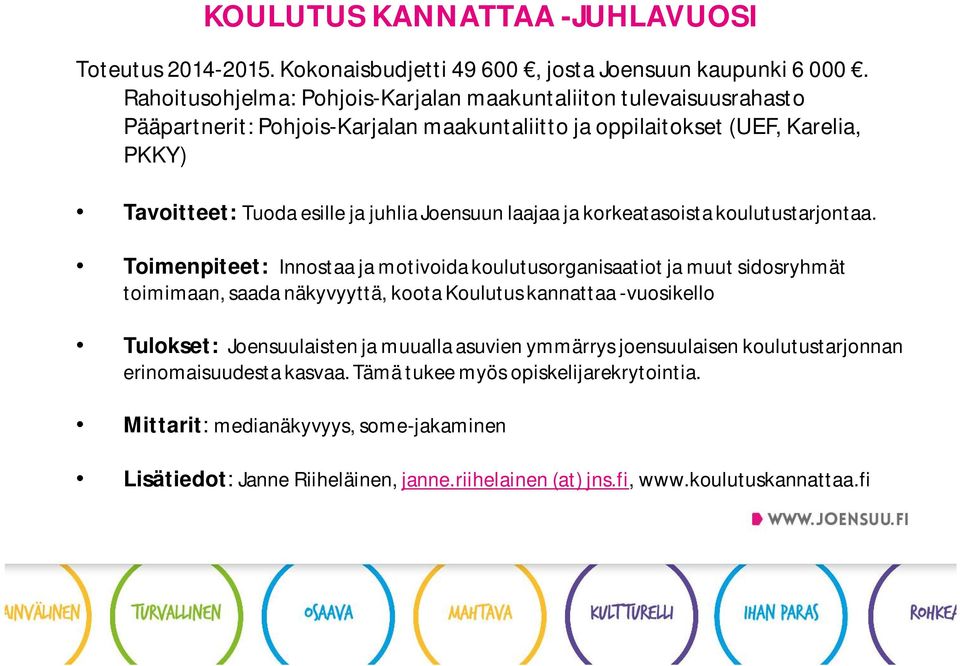 Joensuun laajaa ja korkeatasoista koulutustarjontaa.