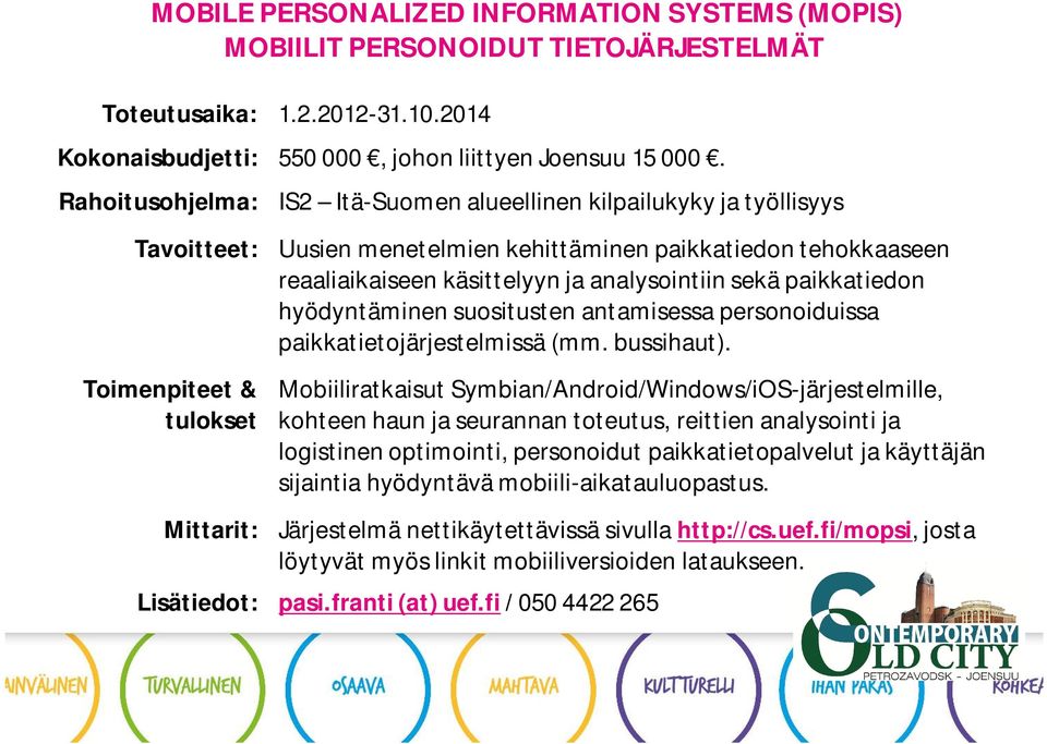 käsittelyyn ja analysointiin sekä paikkatiedon hyödyntäminen suositusten antamisessa personoiduissa paikkatietojärjestelmissä (mm. bussihaut).