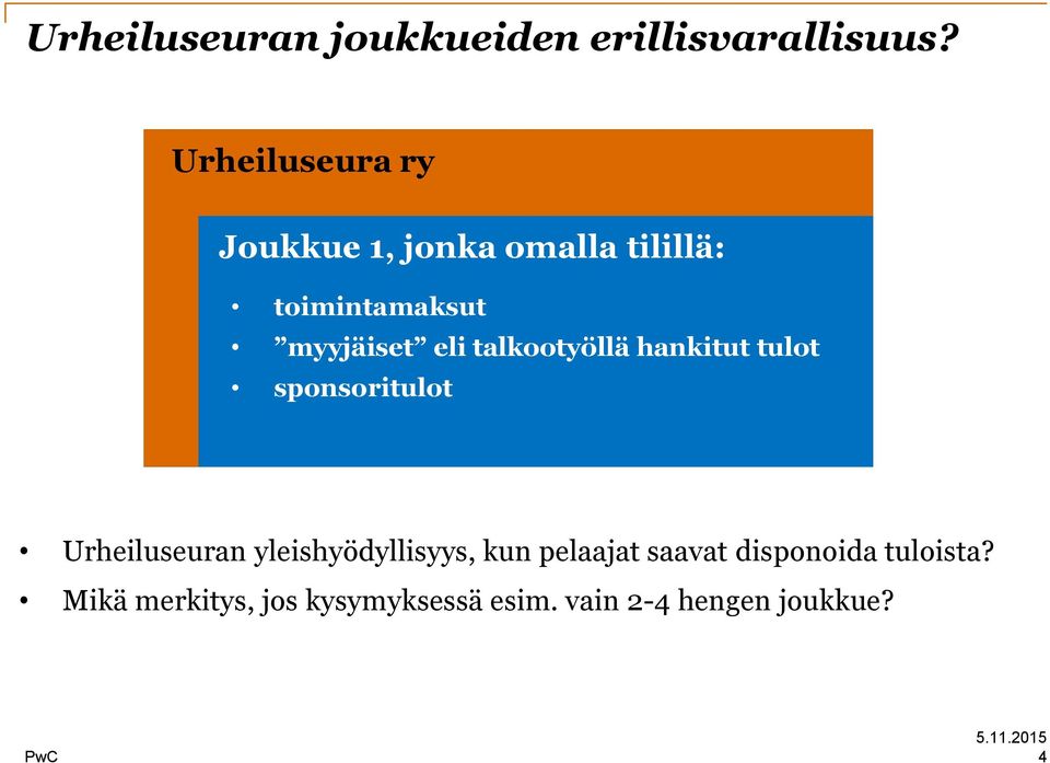 eli talkootyöllä hankitut tulot sponsoritulot Urheiluseuran