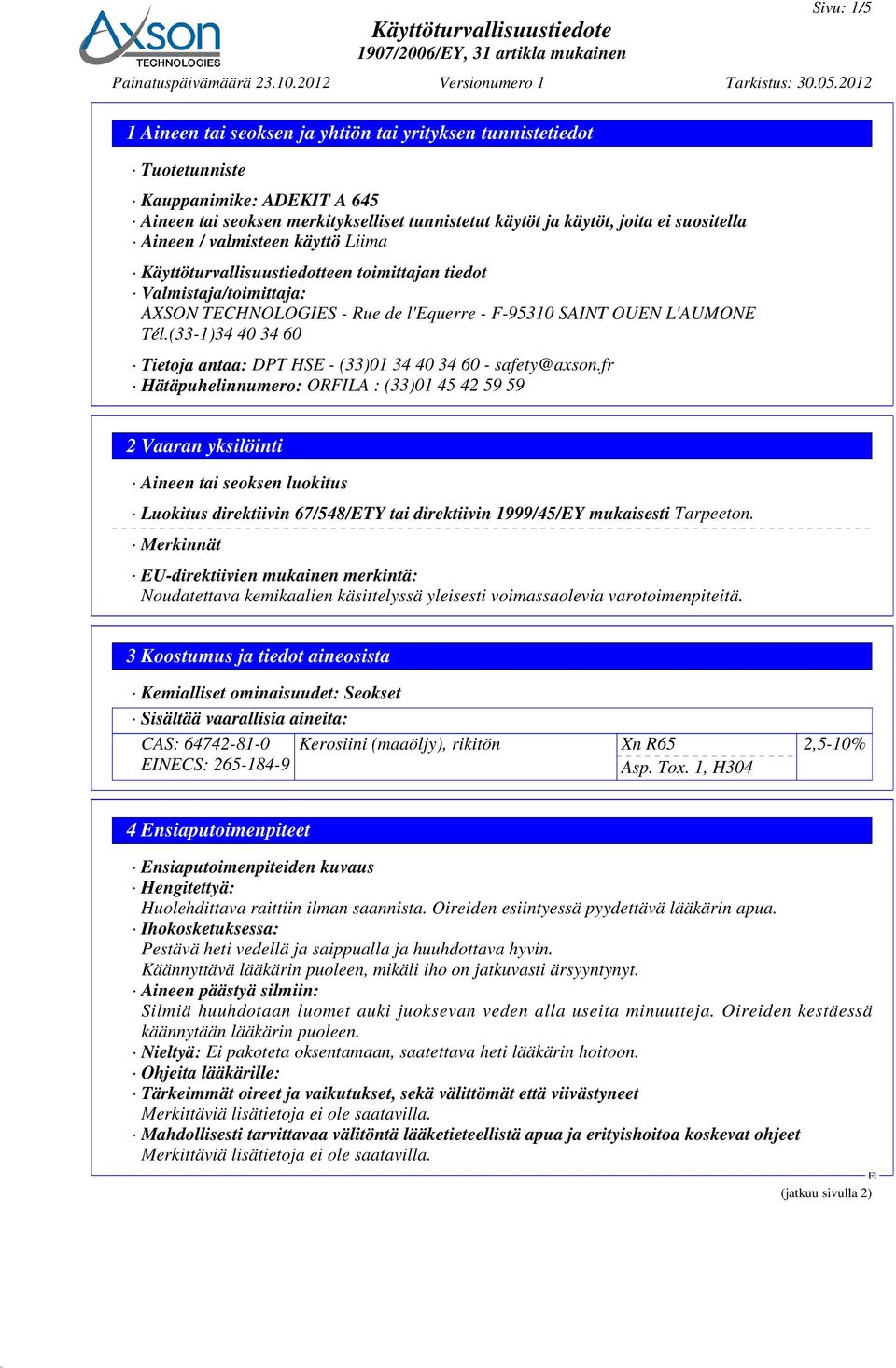 (33-1)34 40 34 60 Tietoja antaa: DPT HSE - (33)01 34 40 34 60 - safety@axson.