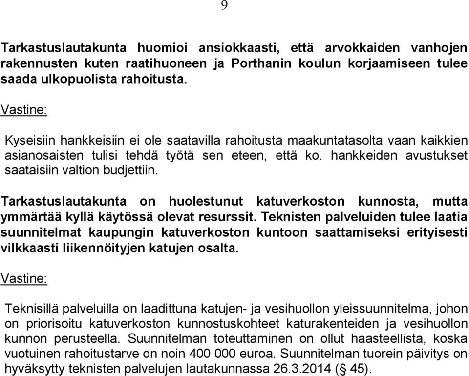 Tarkastuslautakunta on huolestunut katuverkoston kunnosta, mutta ymmärtää kyllä käytössä olevat resurssit.