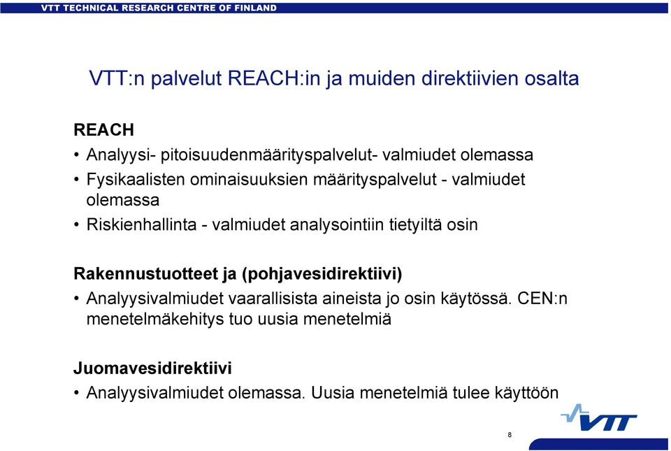 analysointiin tietyiltä osin Rakennustuotteet ja (pohjavesidirektiivi) Analyysivalmiudet vaarallisista aineista jo