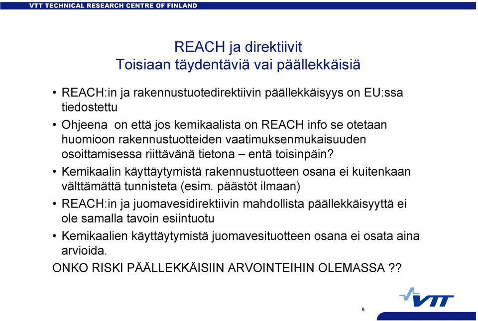 Kemikaalin käyttäytymistä rakennustuotteen osana ei kuitenkaan välttämättä tunnisteta (esim.