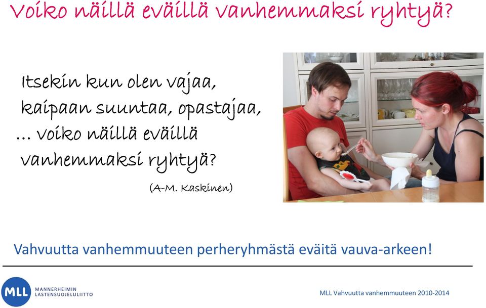 voiko näillä eväillä vanhemmaksi ryhtyä? (A-M.