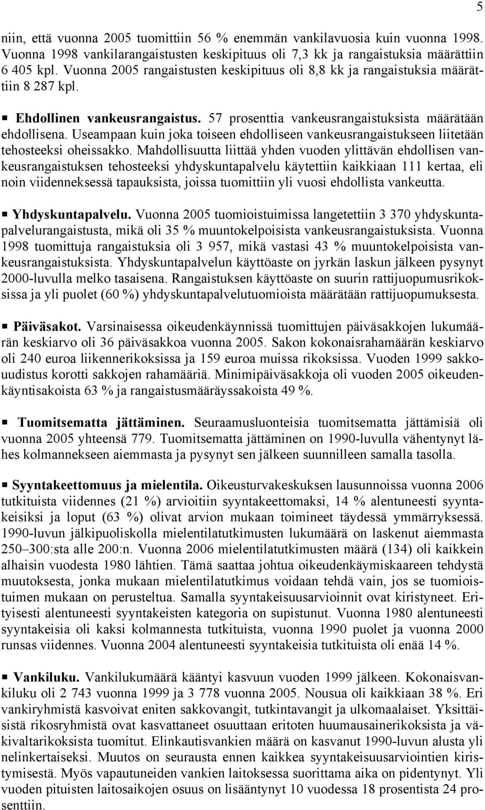 Useampaan kuin joka toiseen ehdolliseen vankeusrangaistukseen liitetään tehosteeksi oheissakko.