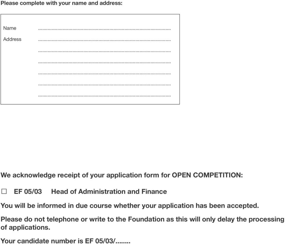 of Administration and Finance You will be informed in due course whether your application has been