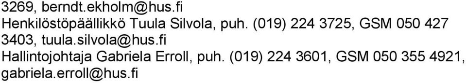 (019) 224 3725, GSM 050 427 3403, tuula.silvola@hus.