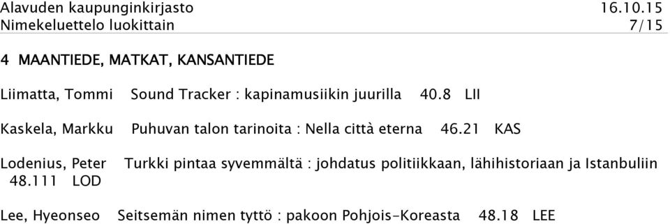 8 LII Puhuvan talon tarinoita : Nella città eterna 46.