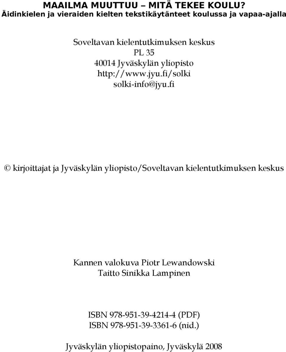 PL 35 40014 Jyväskylän yliopisto http://www.jyu.fi/solki solki-info@jyu.