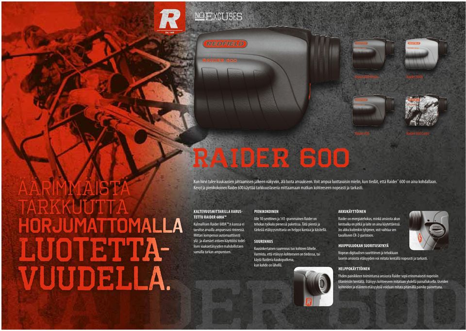 KALTEVUUSMITTARILLA VARUS- TETTU RAIDER 600A Kulmallisen Raider 600A :n kanssa ei tarvitse arvailla ampuessasi rinteessä.