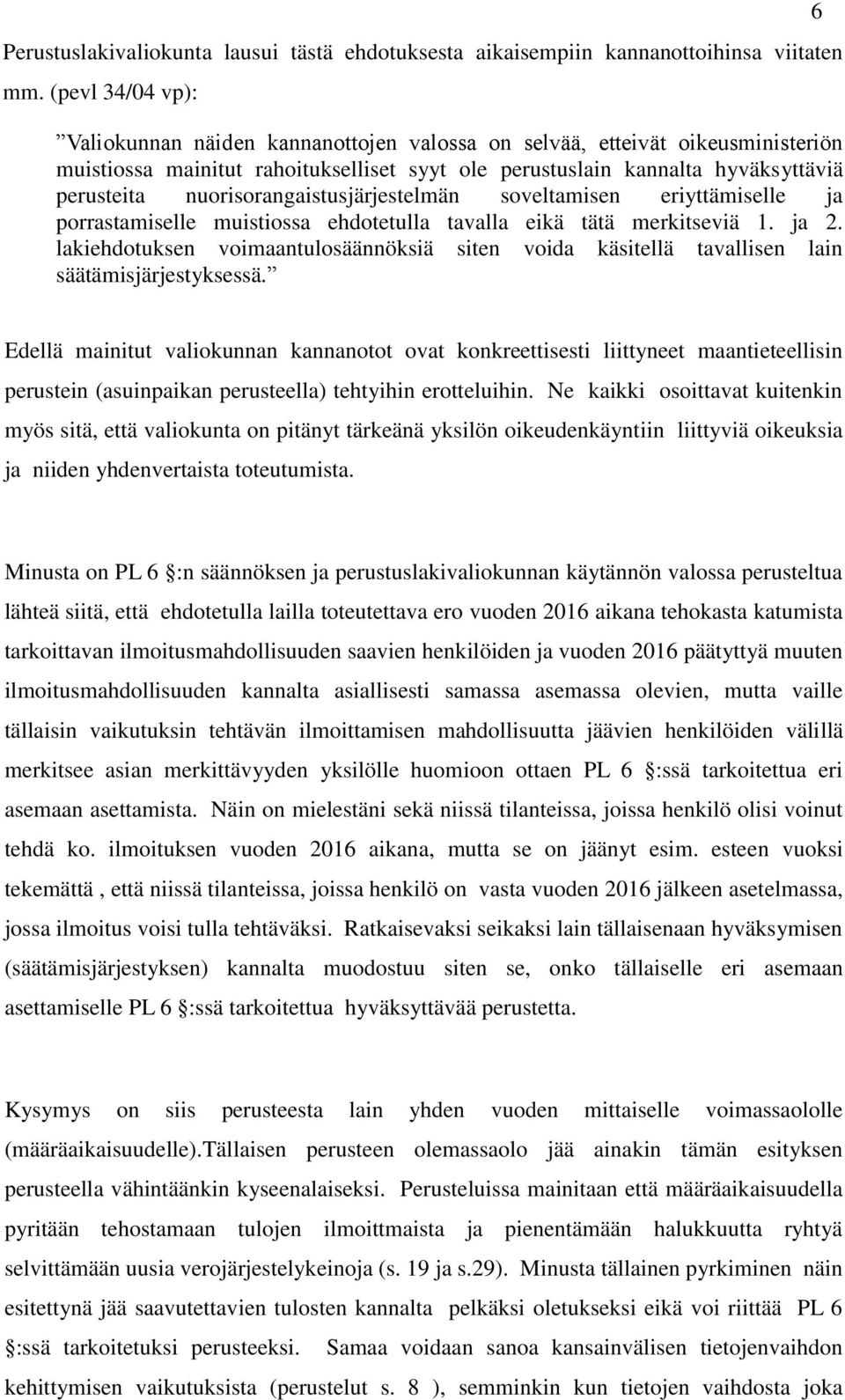 nuorisorangaistusjärjestelmän soveltamisen eriyttämiselle ja porrastamiselle muistiossa ehdotetulla tavalla eikä tätä merkitseviä 1. ja 2.