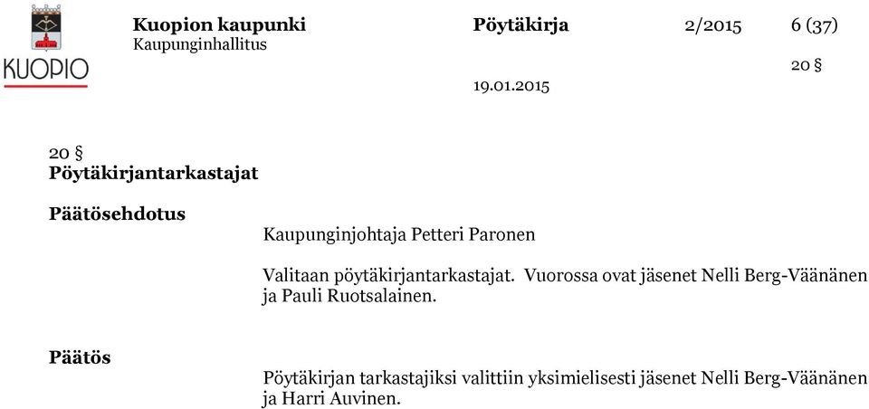 Vuorossa ovat jäsenet Nelli Berg-Väänänen ja Pauli Ruotsalainen.