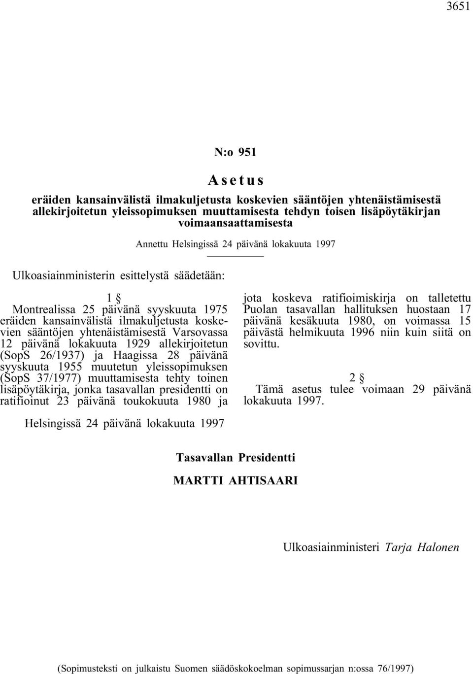 yhtenäistämisestä Varsovassa 12 päivänä lokakuuta 1929 allekirjoitetun (SopS 26/1937) ja Haagissa 28 päivänä syyskuuta 1955 muutetun yleissopimuksen (SopS 37/1977) muuttamisesta tehty toinen