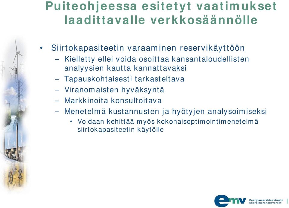 Tapauskohtaisesti tarkasteltava Viranomaisten hyväksyntä Markkinoita konsultoitava Menetelmä