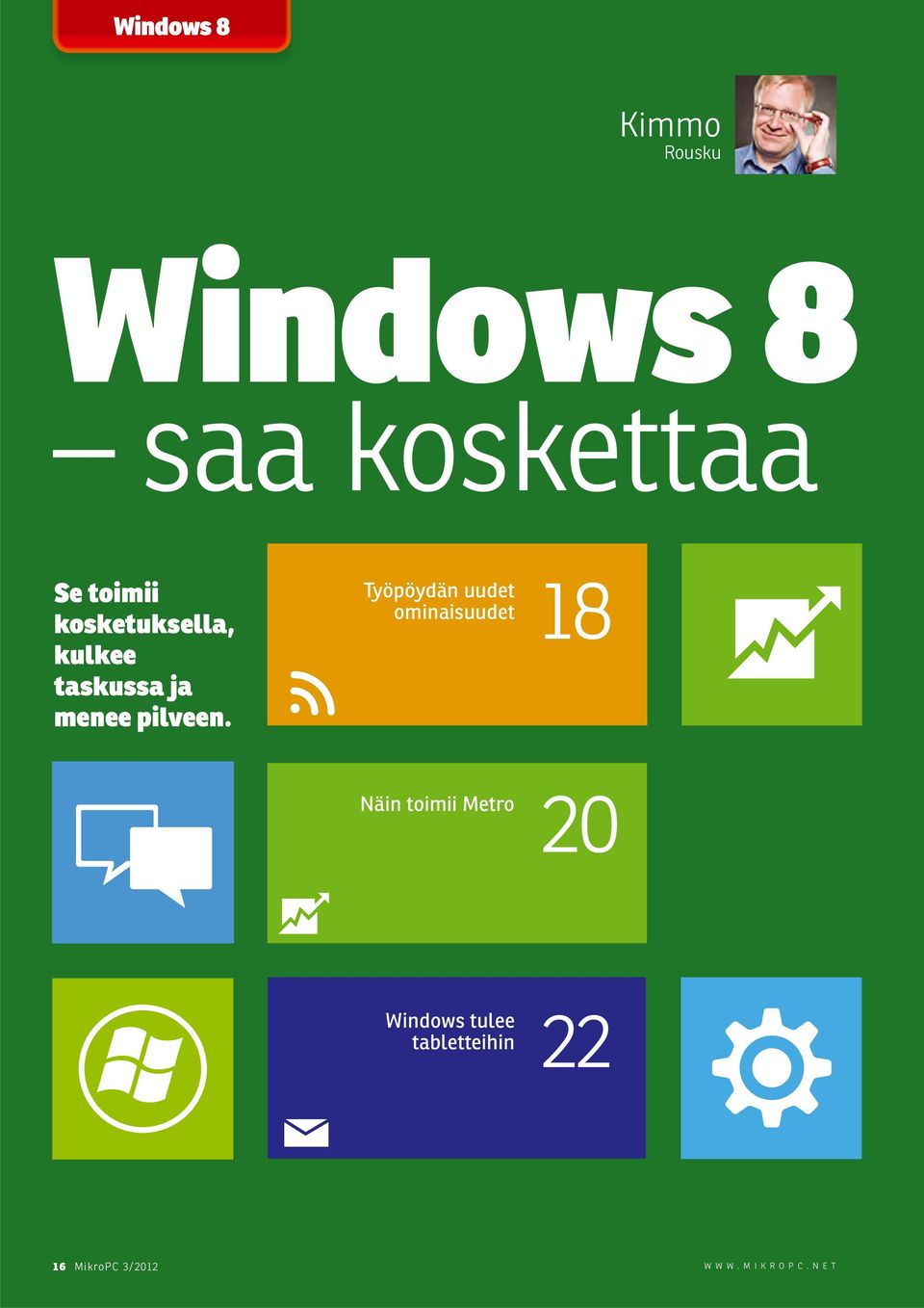 Työpöydän uudet ominaisuudet 18 Näin toimii Metro 20 22 Windows tulee