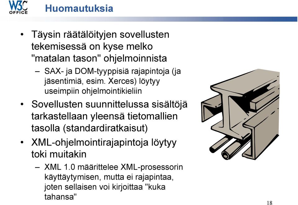 Xerces) löytyy useimpiin ohjelmointikieliin Sovellusten suunnittelussa sisältöjä tarkastellaan yleensä tietomallien