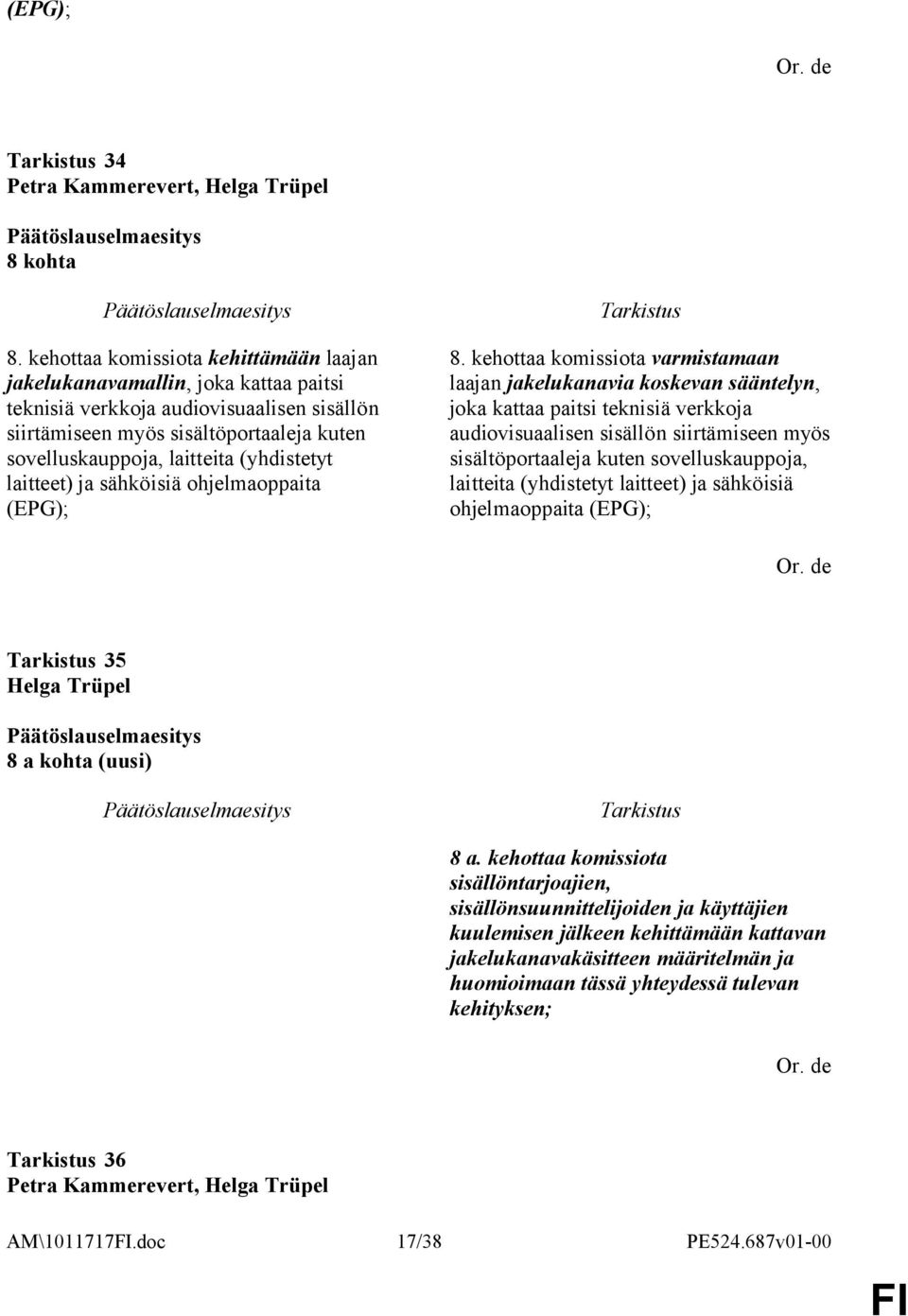 (yhdistetyt laitteet) ja sähköisiä ohjelmaoppaita (EPG); 8.