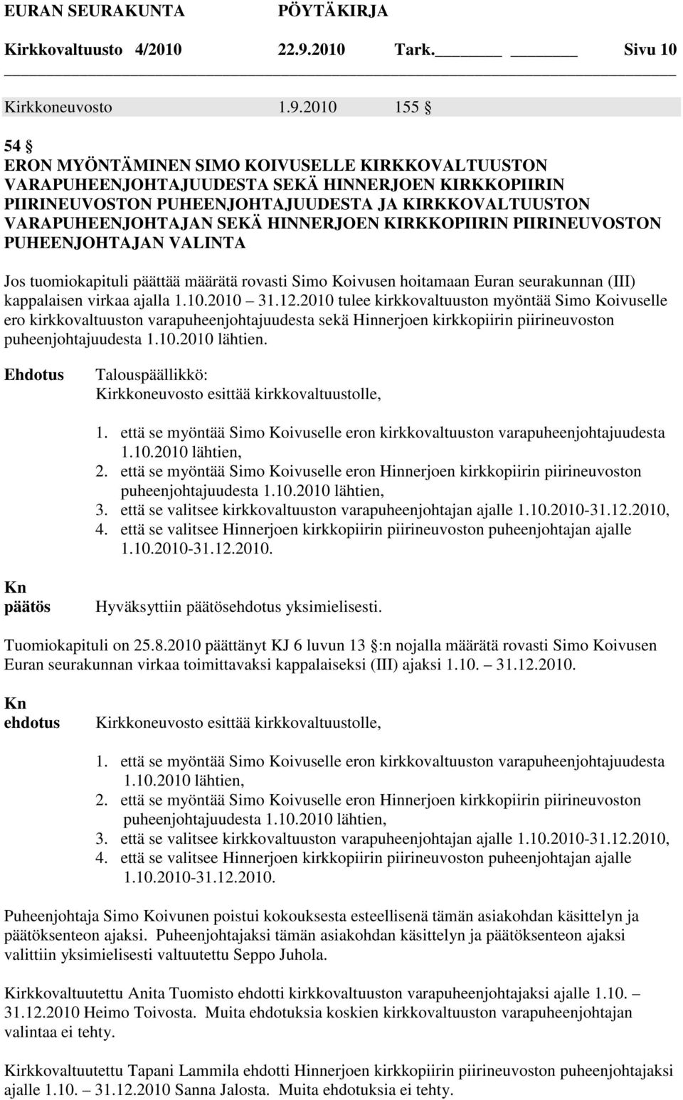 2010 155 54 ERON MYÖNTÄMINEN SIMO KOIVUSELLE KIRKKOVALTUUSTON VARAPUHEENJOHTAJUUDESTA SEKÄ HINNERJOEN KIRKKOPIIRIN PIIRINEUVOSTON PUHEENJOHTAJUUDESTA JA KIRKKOVALTUUSTON VARAPUHEENJOHTAJAN SEKÄ