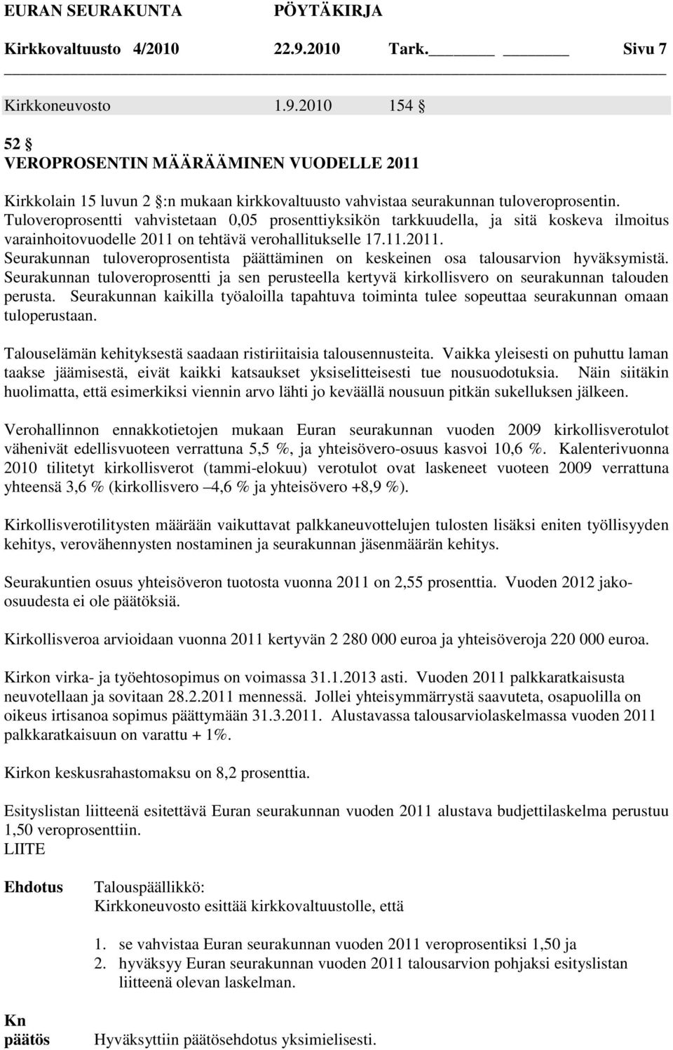on tehtävä verohallitukselle 17.11.2011. Seurakunnan tuloveroprosentista päättäminen on keskeinen osa talousarvion hyväksymistä.