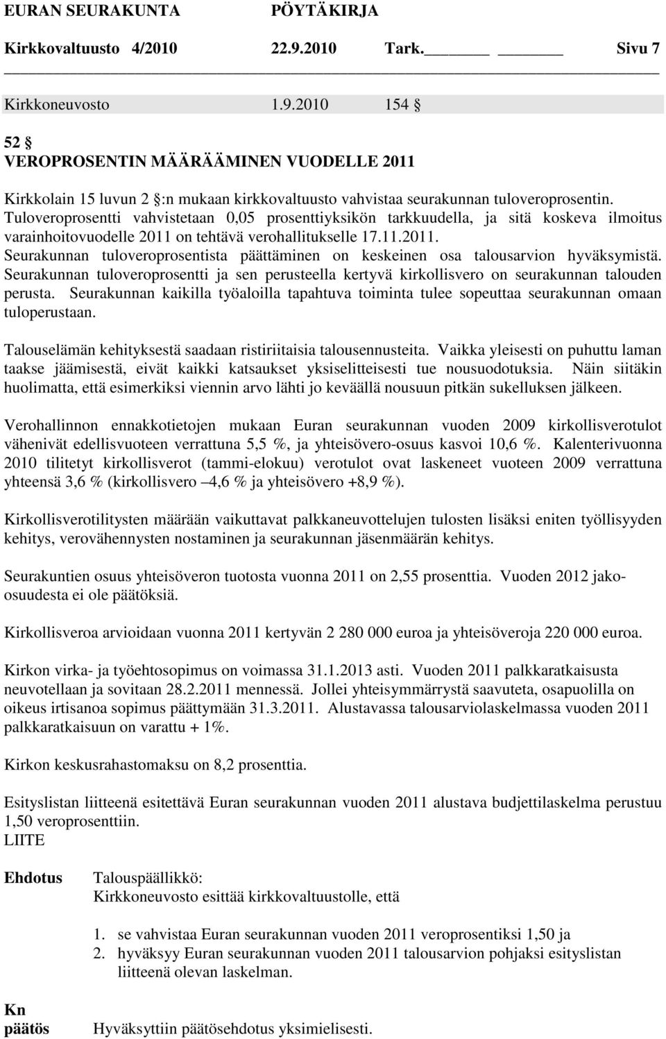 on tehtävä verohallitukselle 17.11.2011. Seurakunnan tuloveroprosentista päättäminen on keskeinen osa talousarvion hyväksymistä.