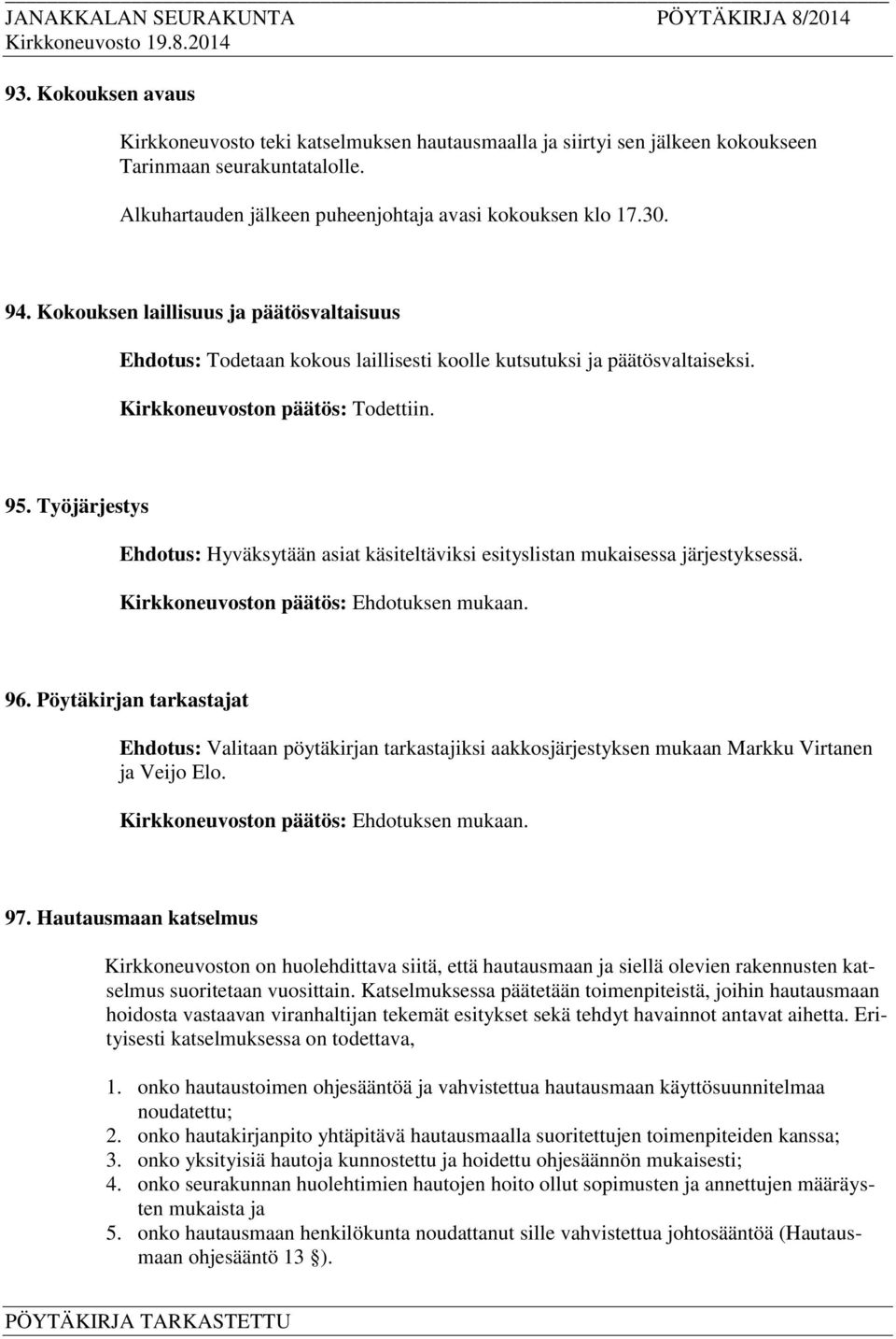 Työjärjestys Ehdotus: Hyväksytään asiat käsiteltäviksi esityslistan mukaisessa järjestyksessä. 96.