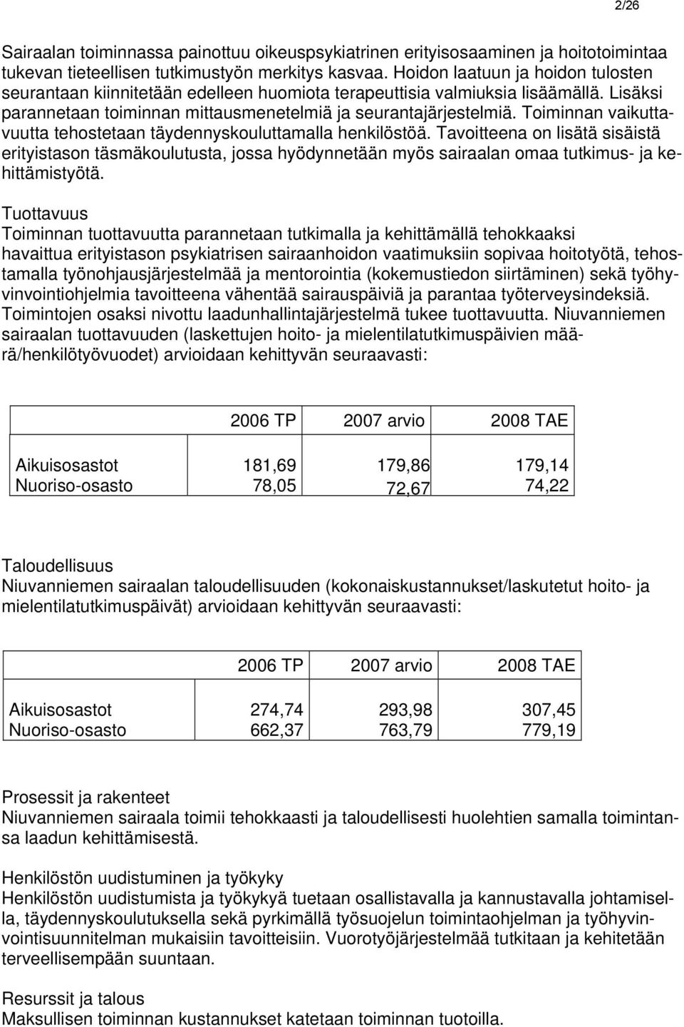 Toiminnan vaikuttavuutta tehostetaan täydennyskouluttamalla henkilöstöä.