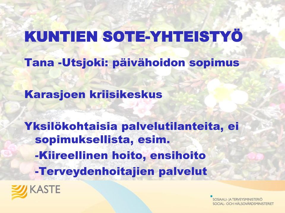 palvelutilanteita, ei sopimuksellista, esim.